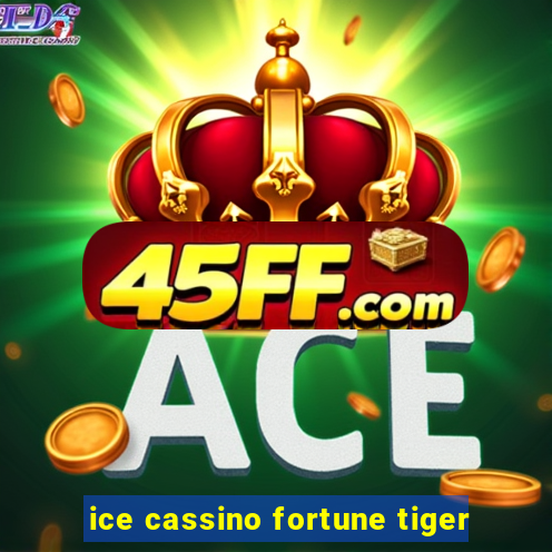 ice cassino fortune tiger